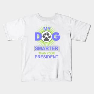 My Dog is Smarter than your President Kids T-Shirt